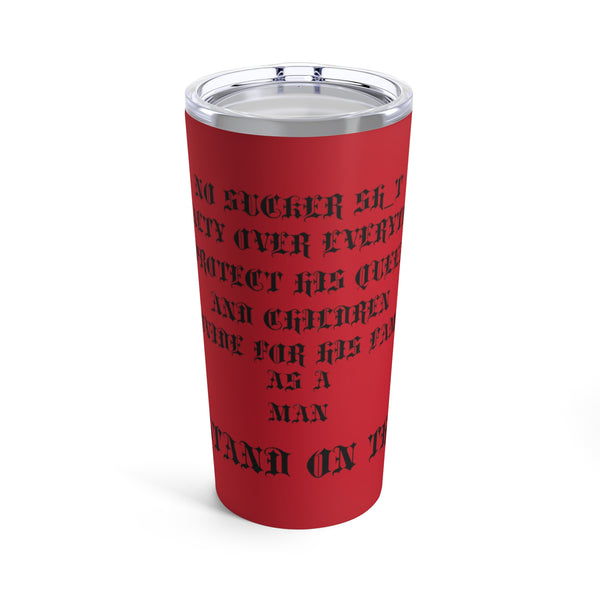 Red no Sucker Shit Tumbler 20oz