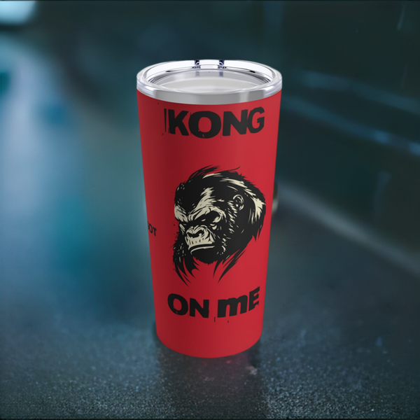 Red Kong ain't got Shit on me Tumbler 20oz